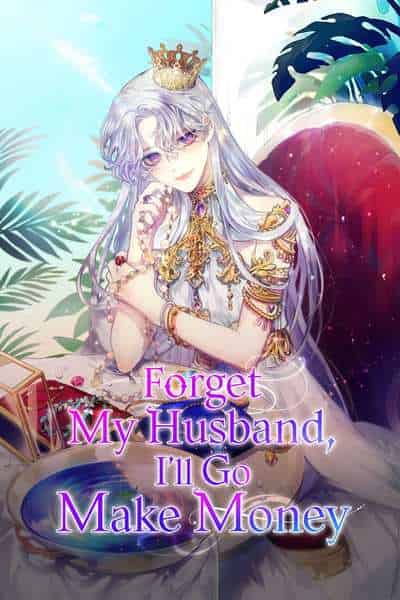 Forget My Husband, I'll Go Make Money